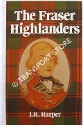 The Fraser Highlanders by HARPER, J. R.